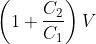 \left ( 1+\frac{C_{2}}{C_{1}} \right )V
